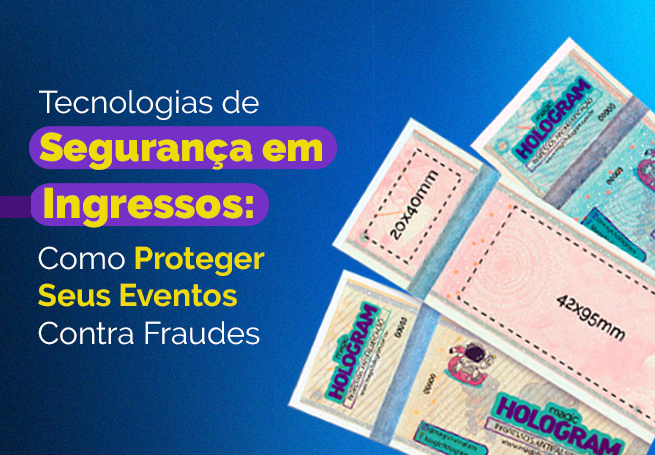 Tecnologias de Segurança em Ingressos: Como Proteger Seus Eventos Contra Fraudes